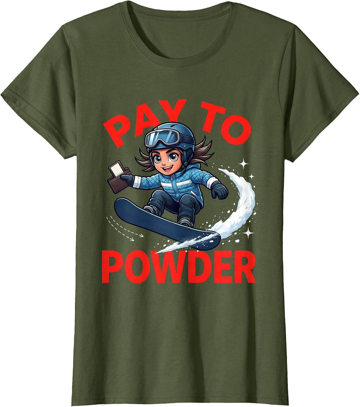 Women's PAY TO POWDER Funny Snowboarder Winter Snow Sports Adventure T-Shirt - Olive Green