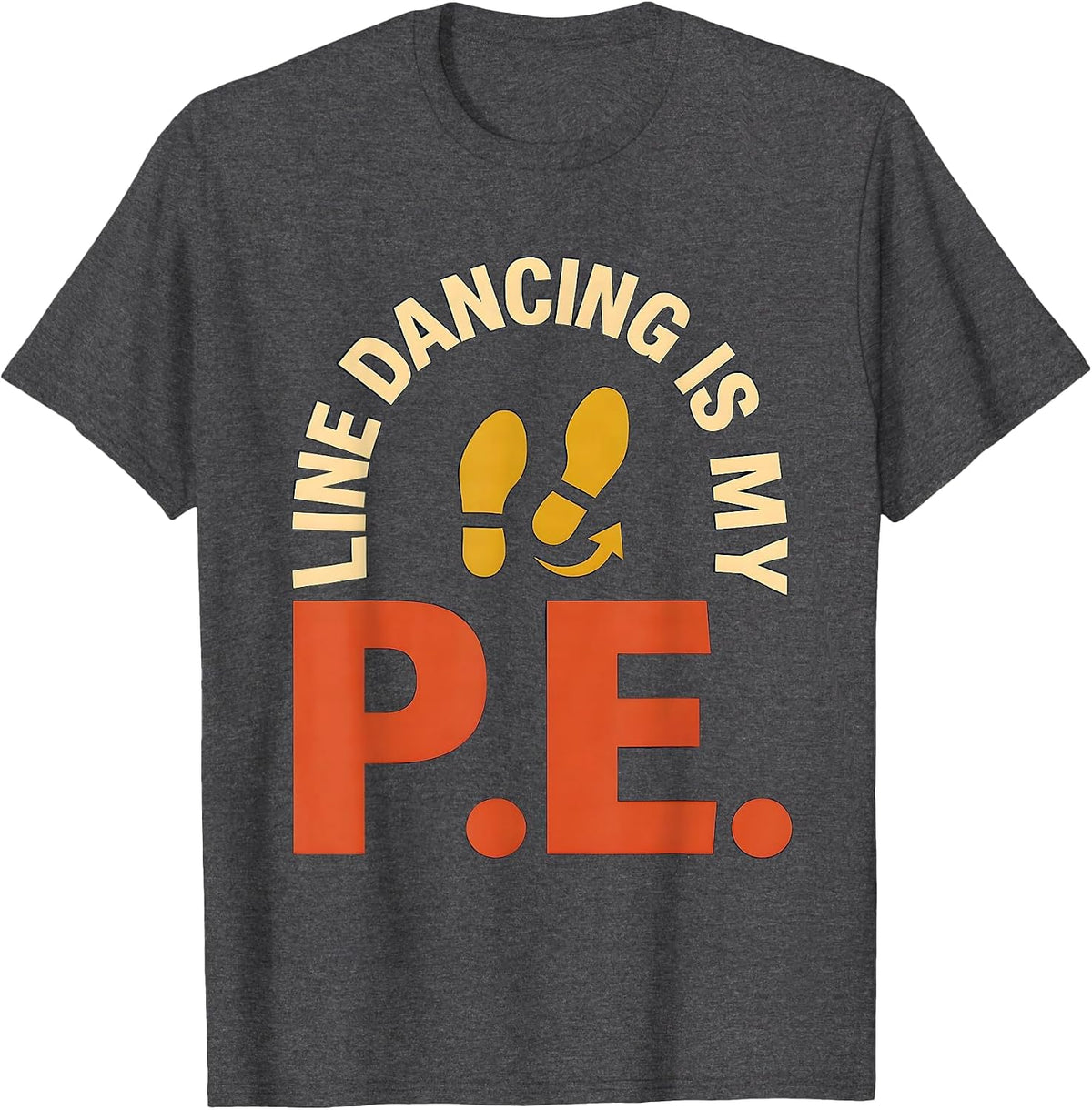 Line Dancing Is My P.E. Funny Line Dance Lover Gift T-Shirt - Dark Heather Grey