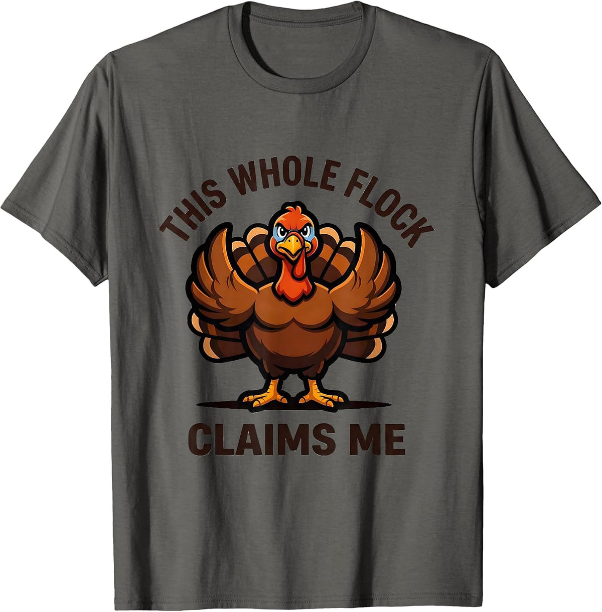 This Whole Flock Claims Me Funny Turkey Mascot Thanksgiving T-Shirt - Asphalt Grey