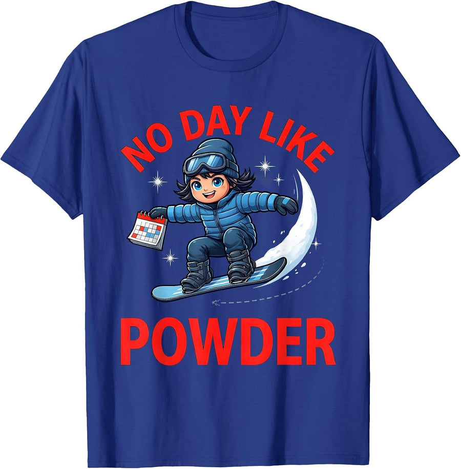NO DAY LIKE POWDER Funny Snowboarder Ski Season T-Shirt - Royal Blue