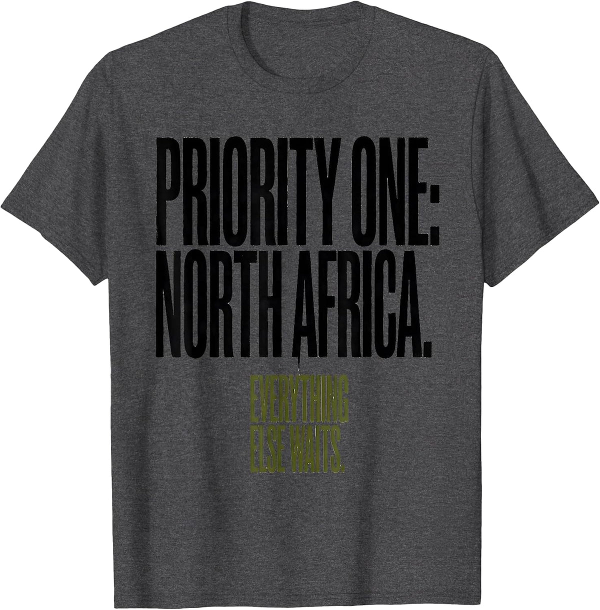 Men's Priority One: North Africa. Everything Else Waits WWII T-Shirt - Dark Heather Grey