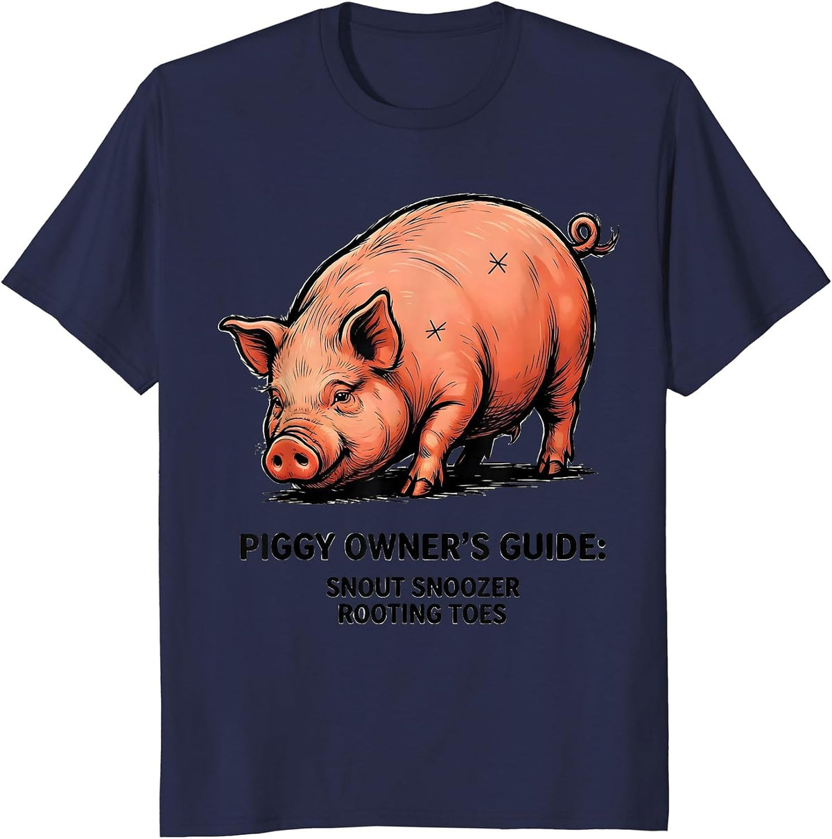 Piggy Owner's Guide: Snout Snoozer, Rooting Toes Pig Lover T-Shirt - Navy Blue