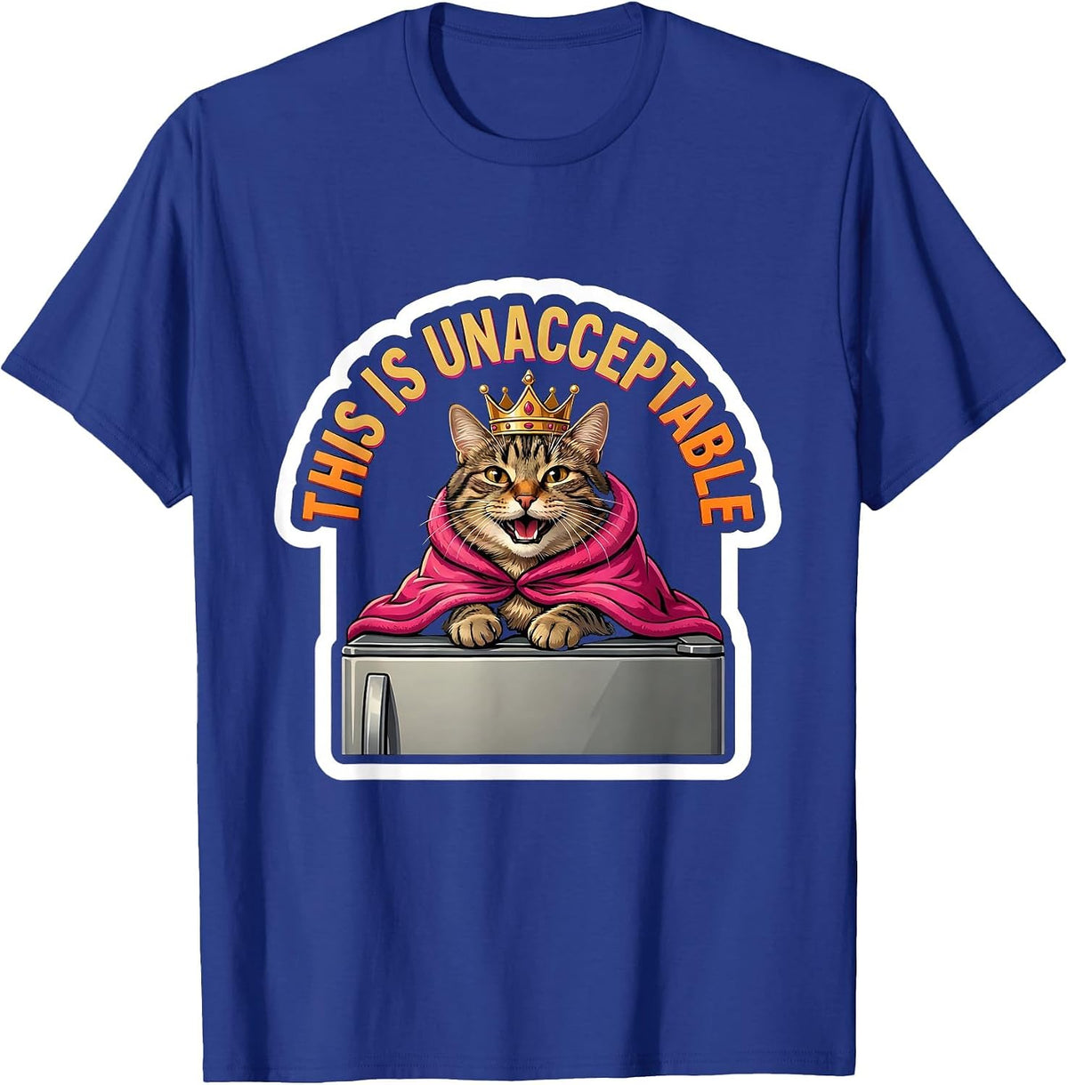 This Is Unacceptable Funny Crowned Cat Sticker Style Meme T-Shirt - Royal Blue