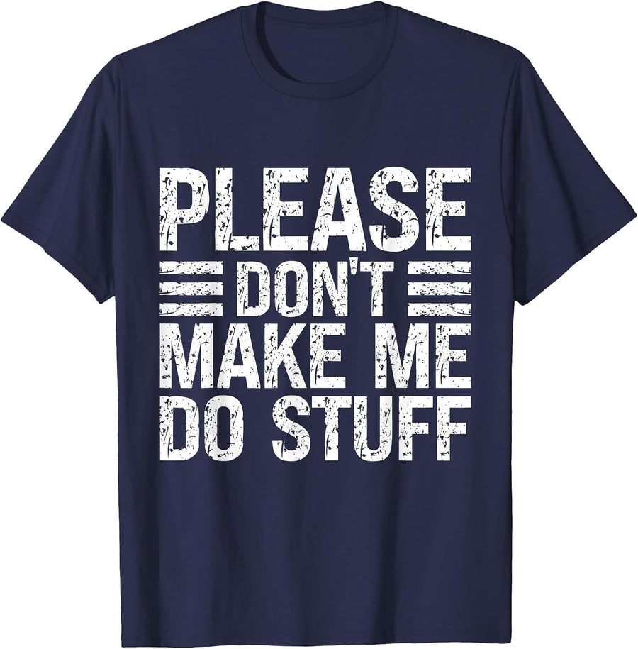 Please Don't Make Me Do Stuff Funny Lazy Sarcastic Relaxing T-Shirt - Navy Blue