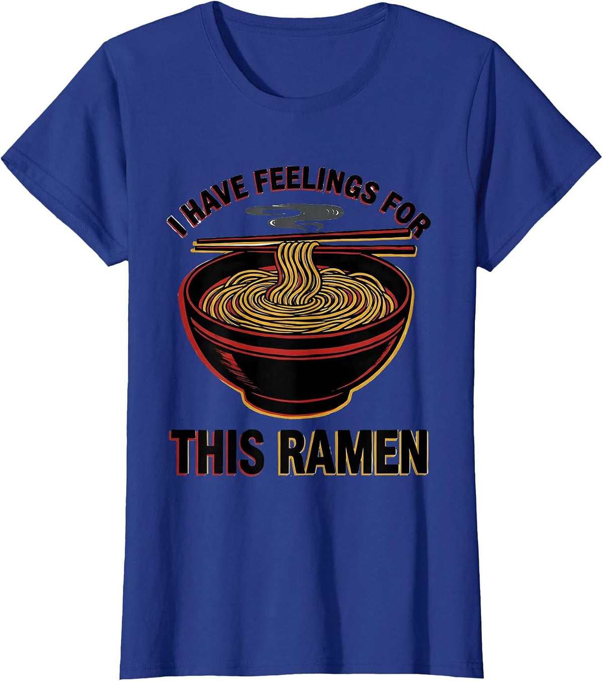 Women's I Have Feelings For This Ramen Funny Foodie Chef Gift T-Shirt - Royal Blue