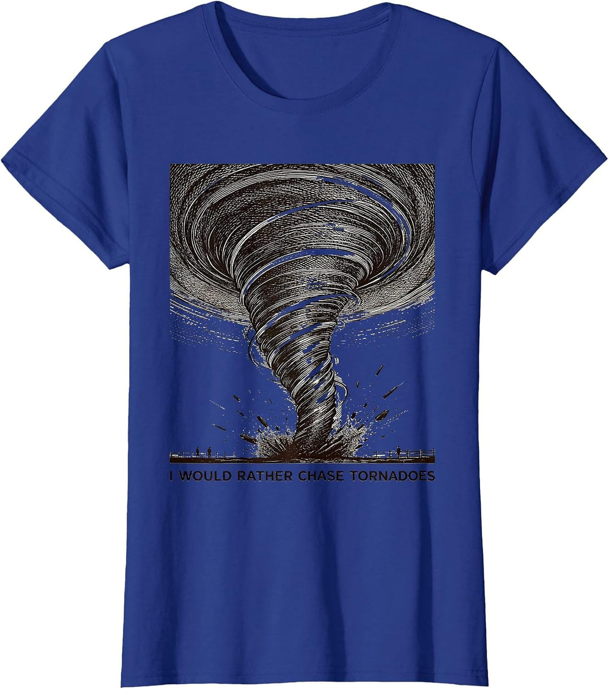 Women's I Would Rather Chase Tornadoes Funny Storm Chaser T-Shirt - Royal Blue