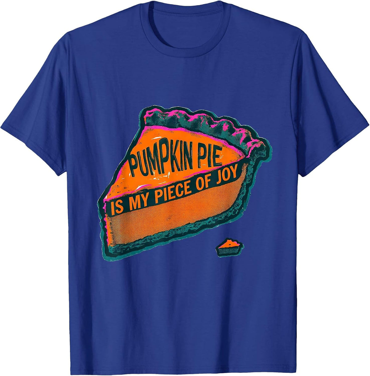 Men's Pumpkin Pie Is My Piece Of Joy Funny Thanksgiving Pie Humor T-Shirt - Royal Blue