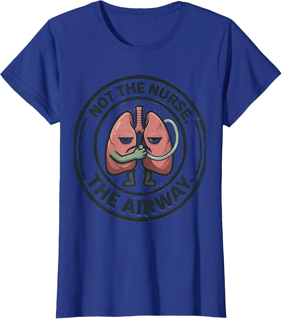 Women's Not The Nurse The Airway Funny Respiratory Therapist RT T-Shirt - Royal Blue