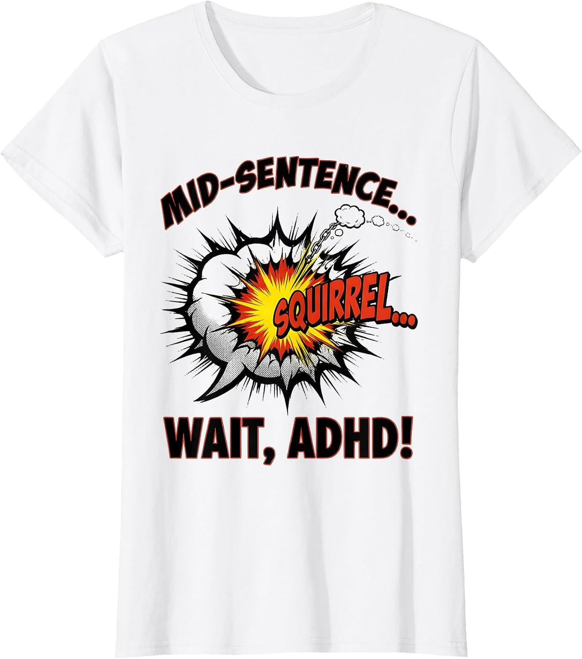 Mid-Sentence... SQUIRREL— Wait, ADHD! Funny ADHD Awareness T-Shirt - White