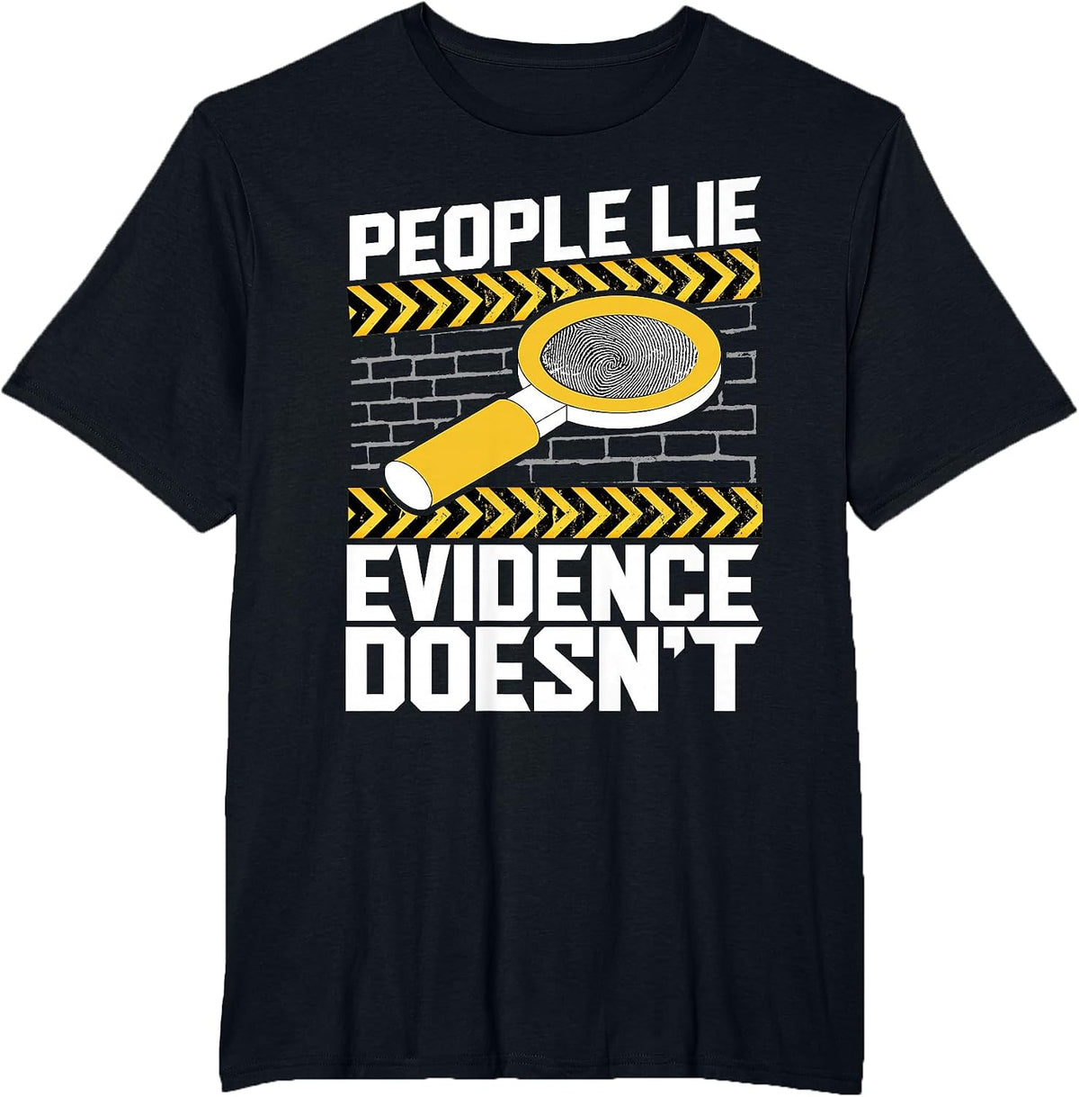 People Lie - Evidence Doesn't - Forensic Science T-Shirt - Black