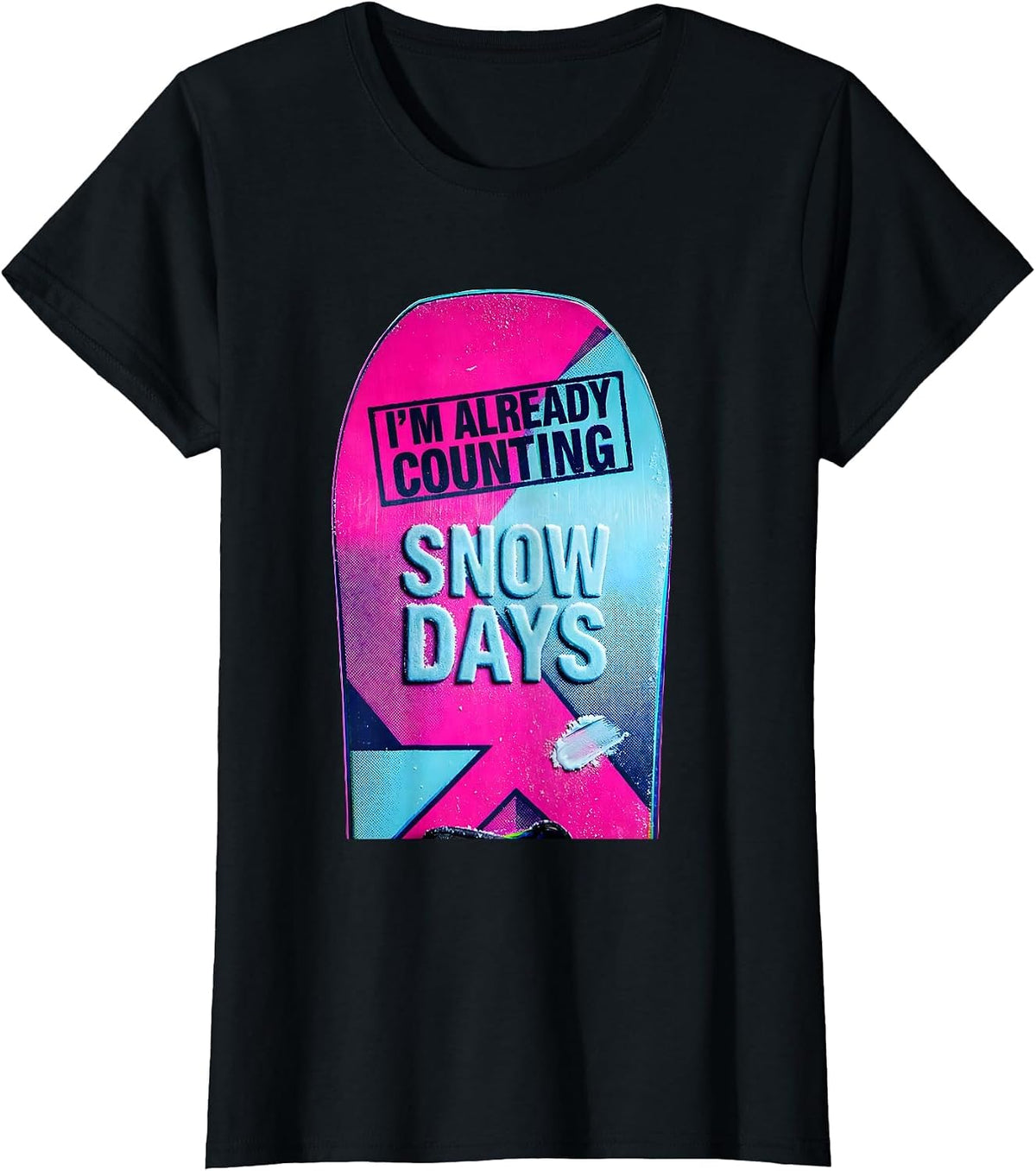 I'm Already Counting Snow Days Funny Snowboarder Ski Lover T-Shirt - Black