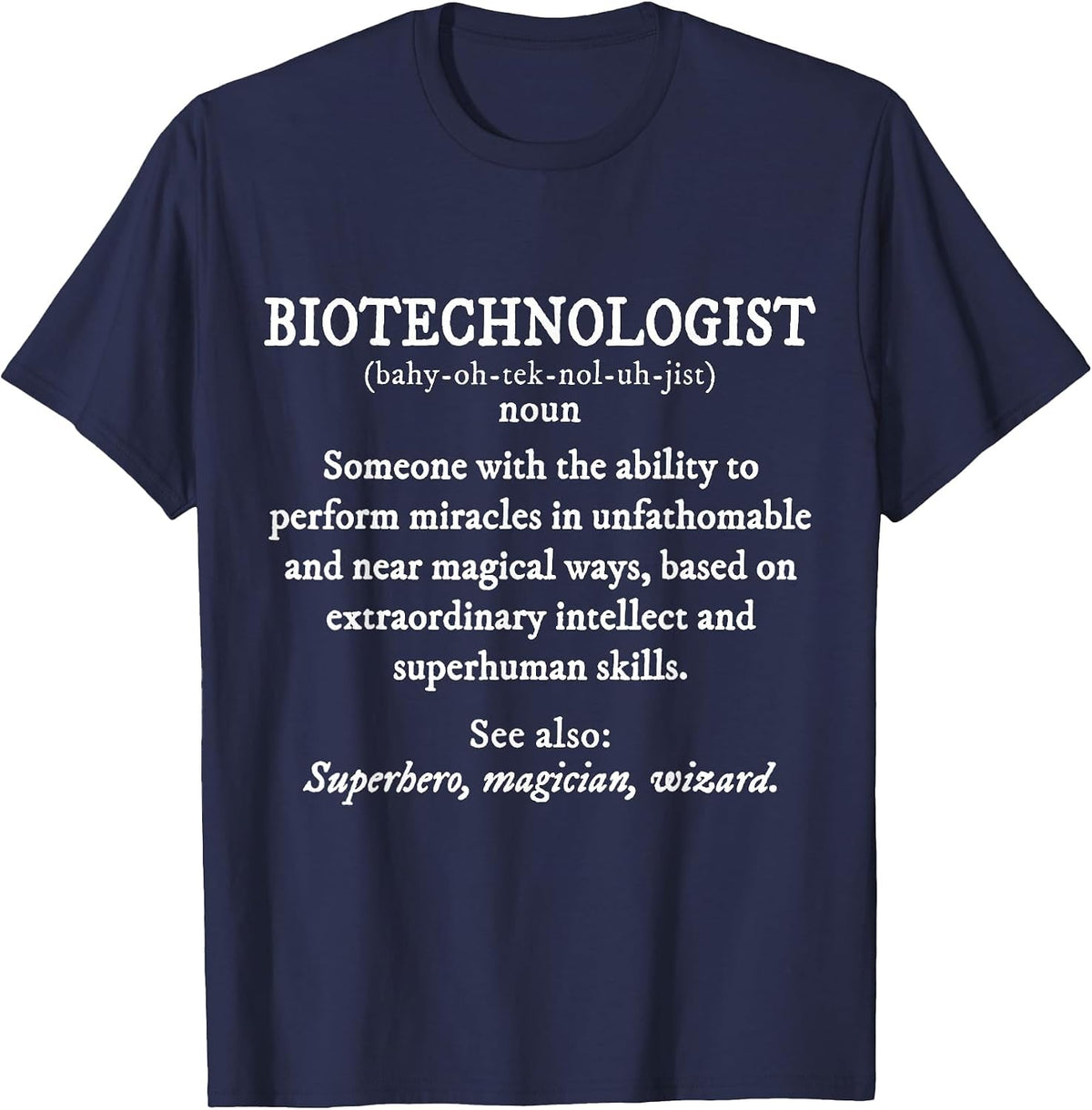 Biotechnologist Definition Shirt Funny T-Shirt - Navy Blue