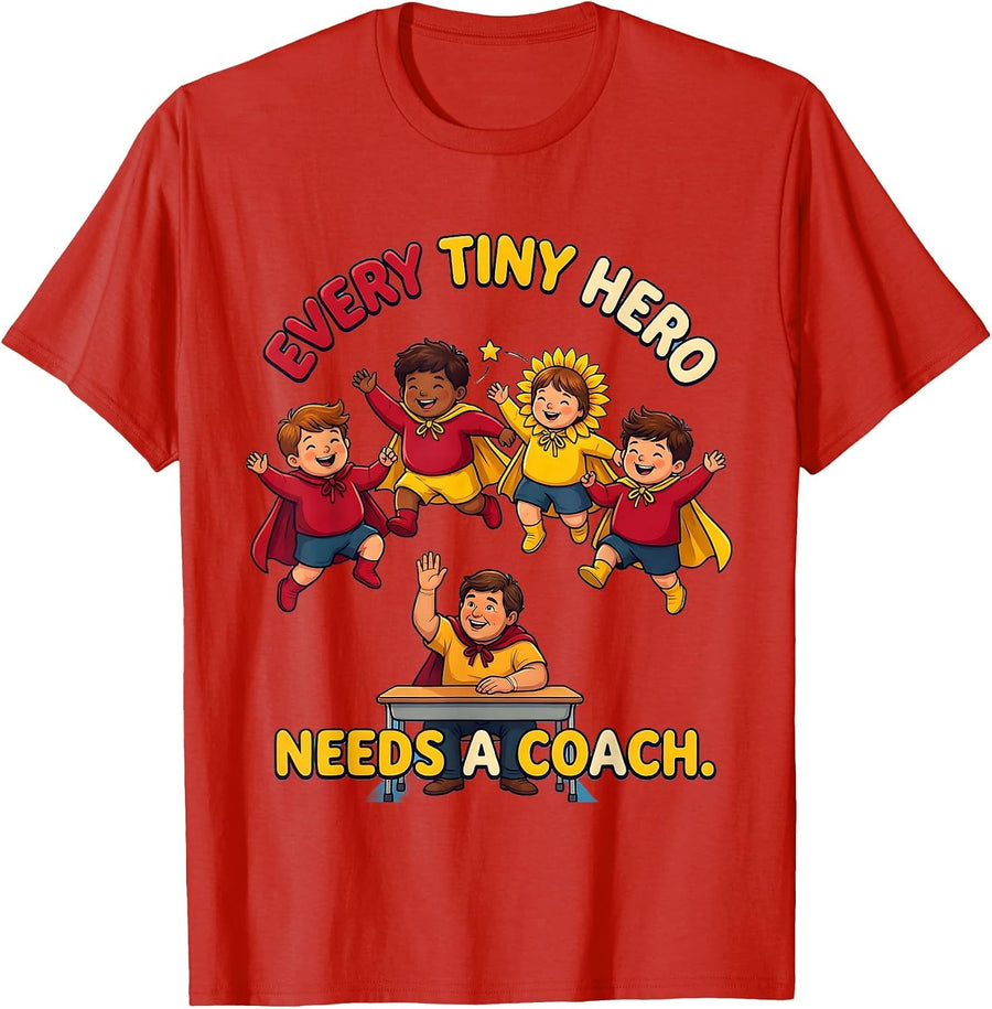 Men's Every Tiny Hero Needs A Coach Funny Teacher Of Tiny T-Shirt - Red