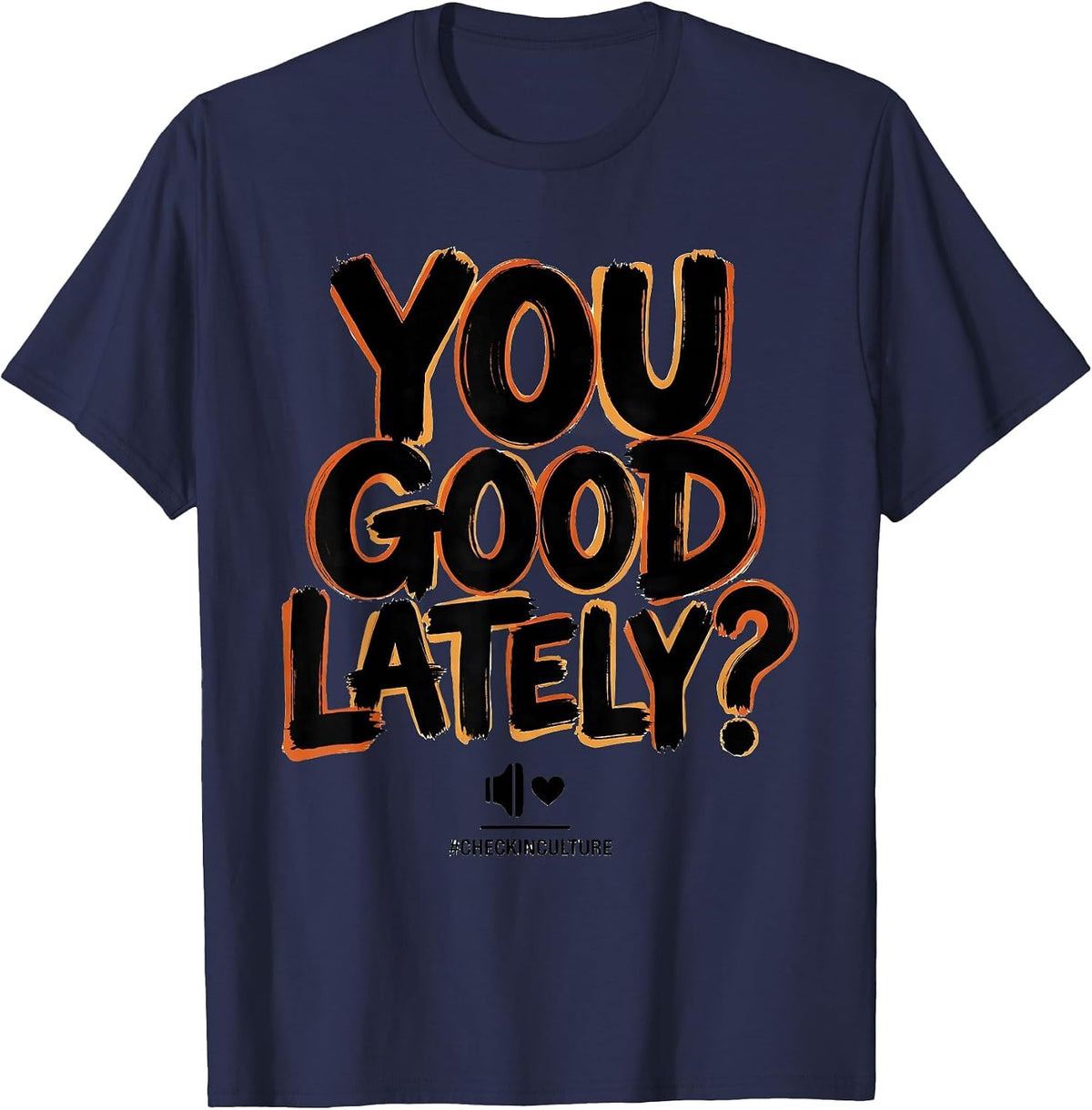 You Good Lately? #CheckInCulture Mental Health Counselor T-Shirt - Navy Blue