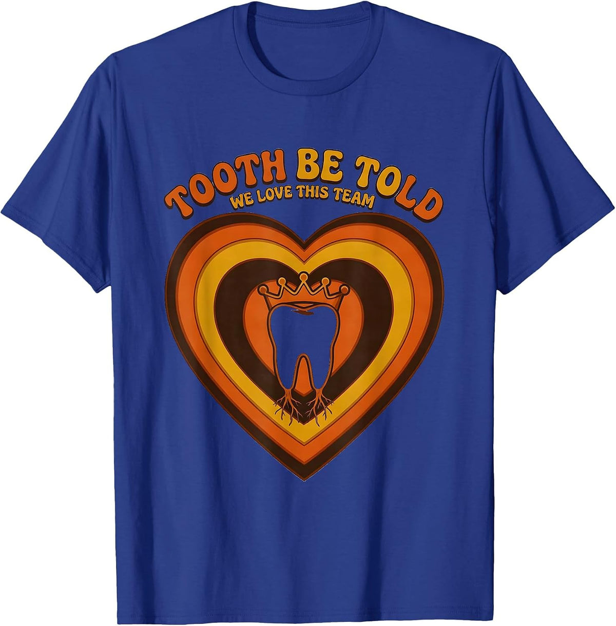 Men's Tooth Be Told, We Love This Team Retro 70s Dental Valentines T-Shirt - Royal Blue