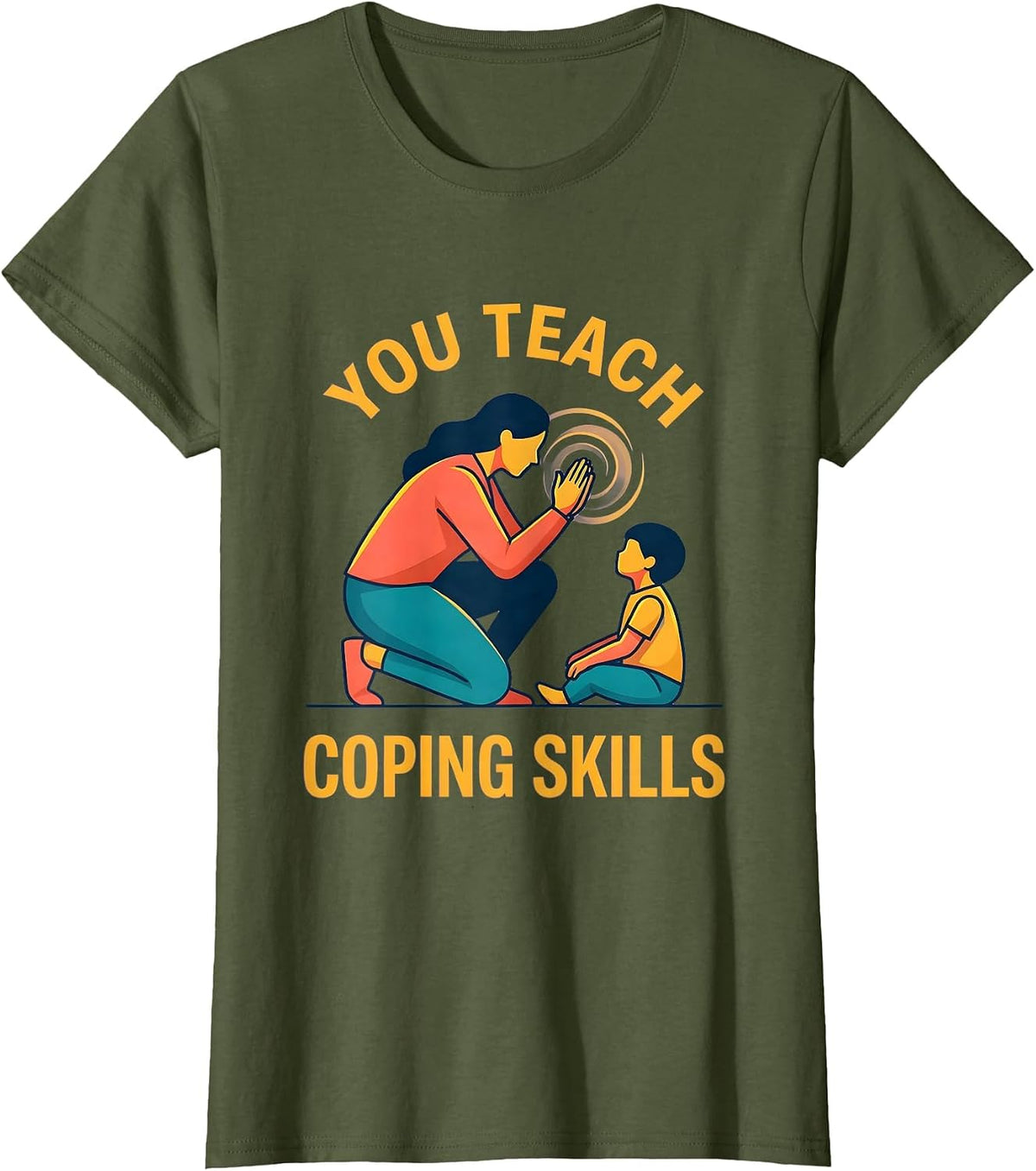 Women's You Teach Coping Skills Counselor Mental Health Awareness T-Shirt - Olive Green