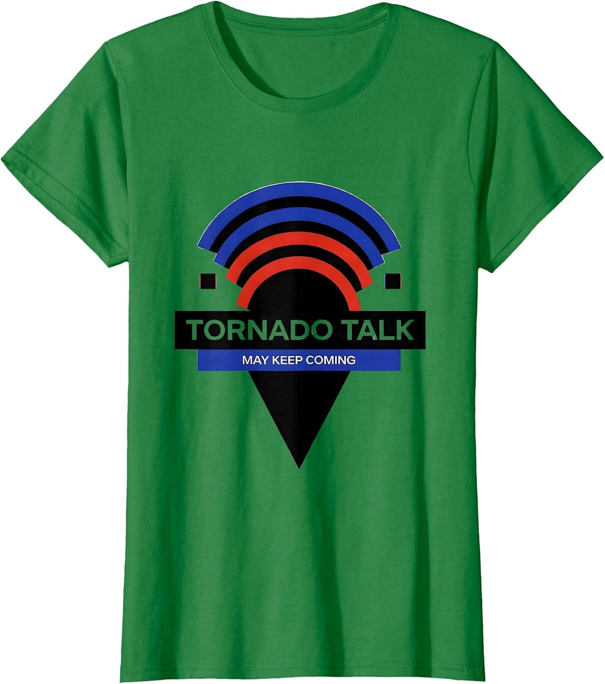 Women's Tornado Talk May Keep Coming Bauhaus Modernist Storm Chaser T-Shirt - Kelly Green