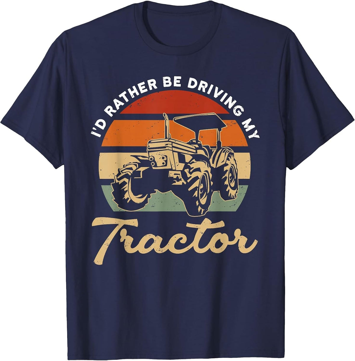 Tractor Lover - Farmer - I'd Rather Be Driving My Tractor T-Shirt - Navy Blue