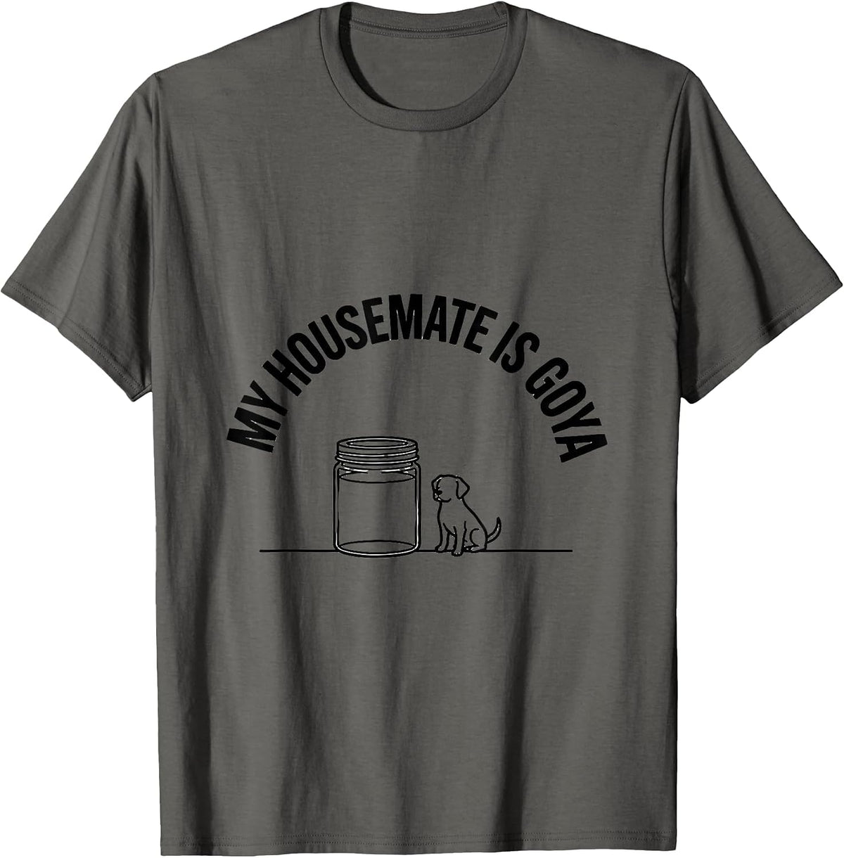 My Housemate Is Goya Funny Artist Art History Lover Gift T-Shirt - Asphalt Grey