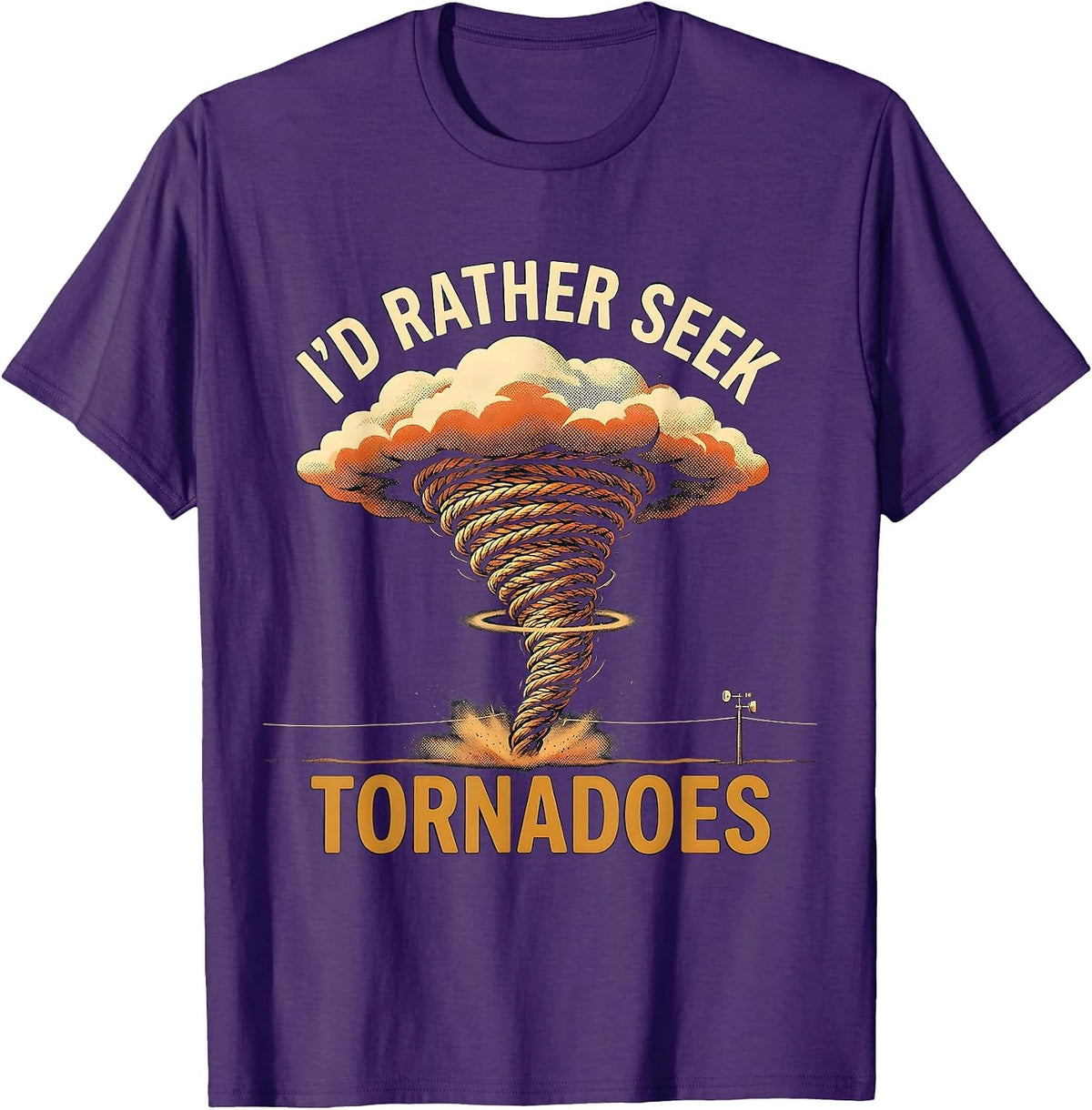Men's I’d Rather Seek Tornadoes Funny Storm Chaser Meteorology T-Shirt - Purple