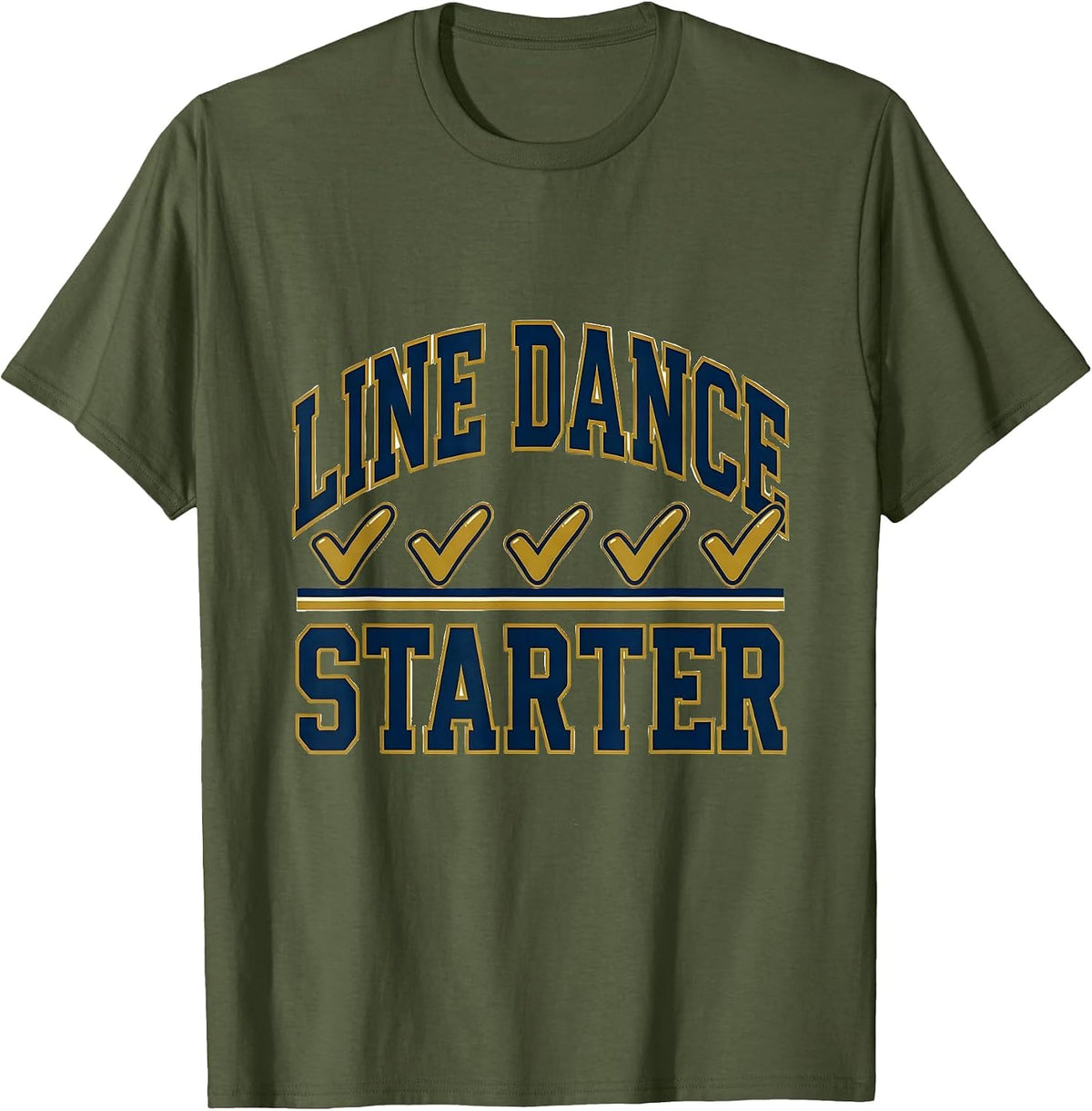 Line Dance Starter Funny Dancer Humor Gift T-Shirt - Olive Green