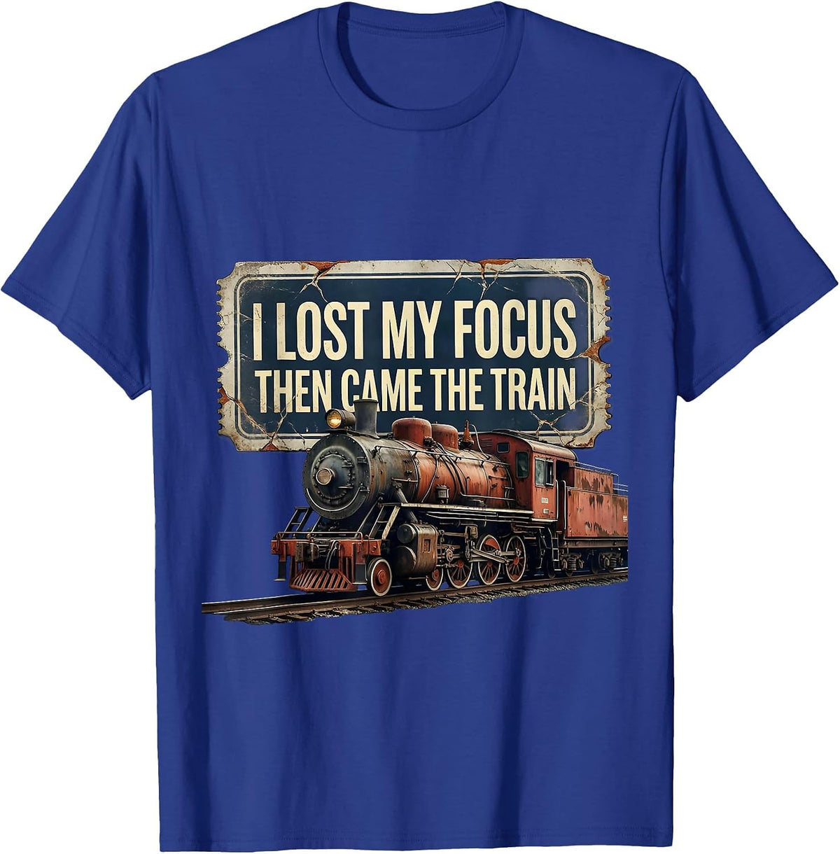 I Lost My Focus, Then Came The Train Distressed Train T-Shirt - Royal Blue