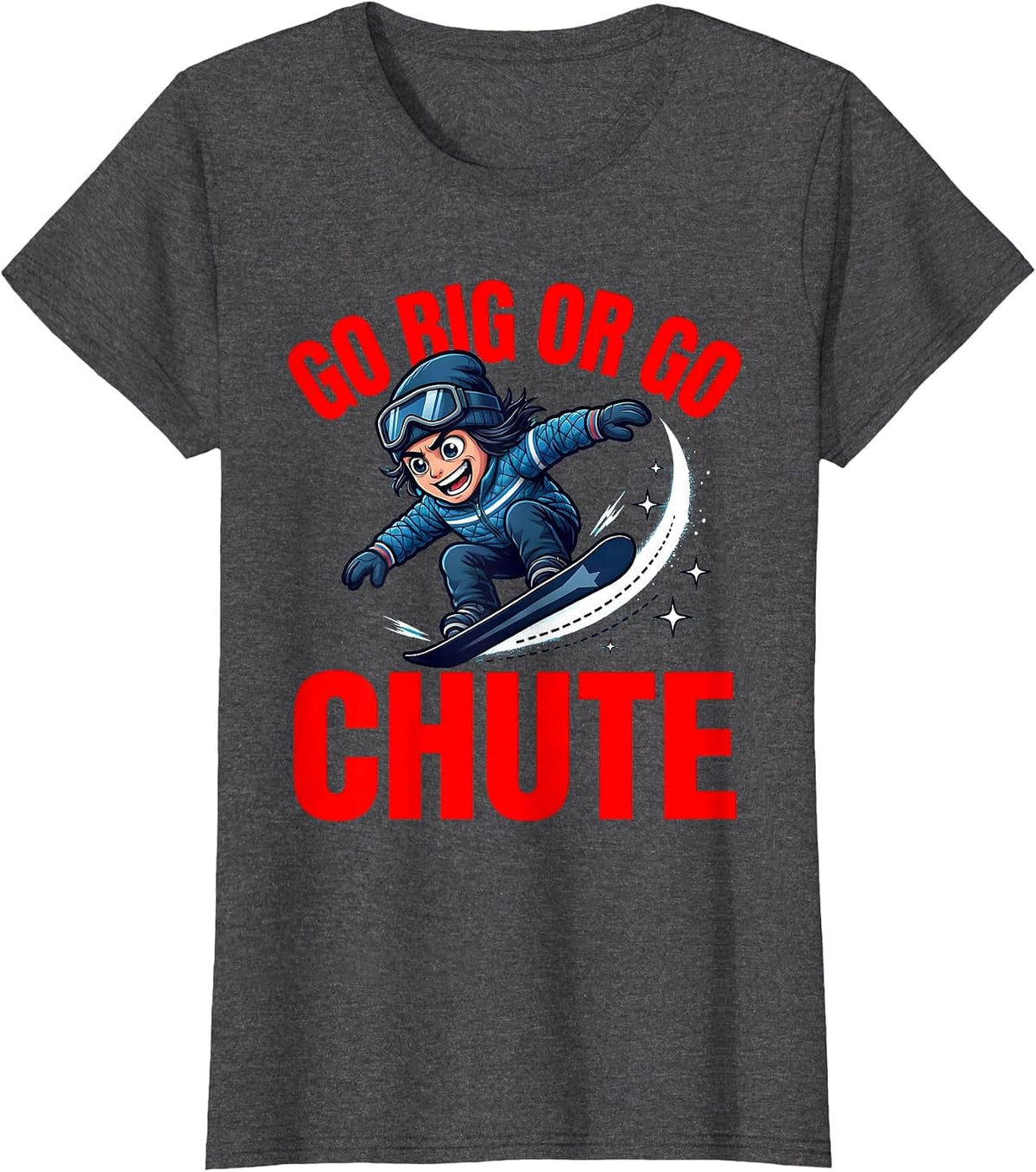 Women's GO BIG OR GO CHUTE Funny Snowboarder Cartoon Snow Sports T-Shirt - Dark Heather Grey