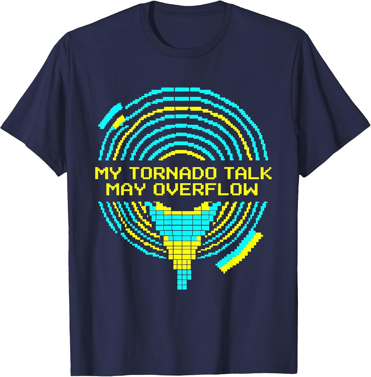 My Tornado Talk May Overflow Funny Storm Chaser Meteorology T-Shirt - Navy Blue