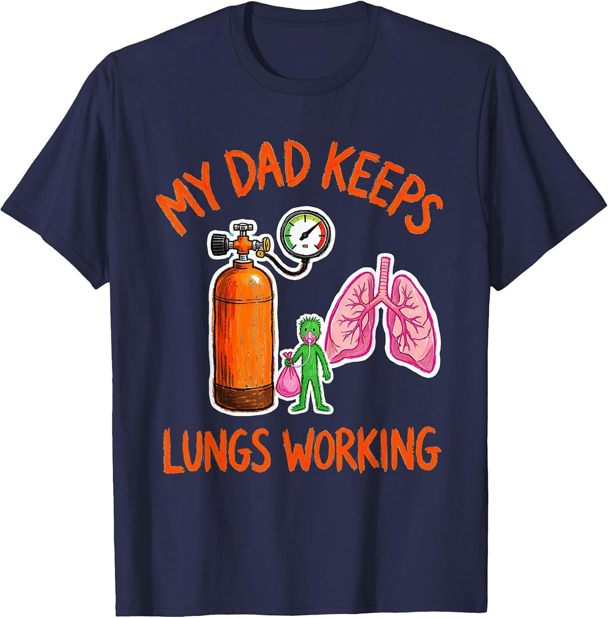 Men's My Dad Keeps Lungs Working Funny Respiratory Therapist RT T-Shirt - Navy Blue