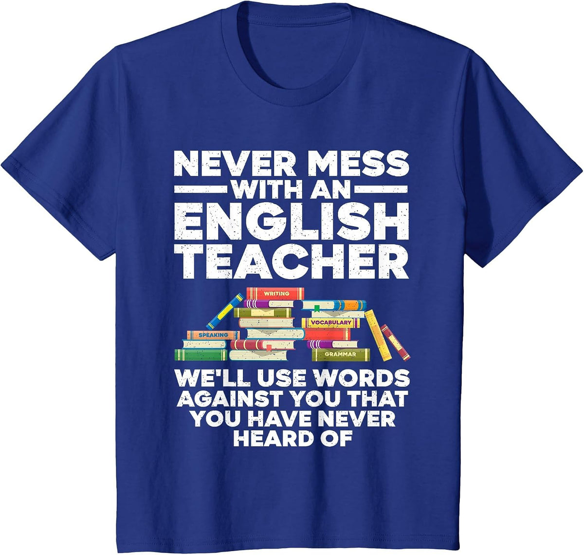 Funny English Teacher Art for Men Women Reading ELA Teachers T-Shirt - Royal Blue