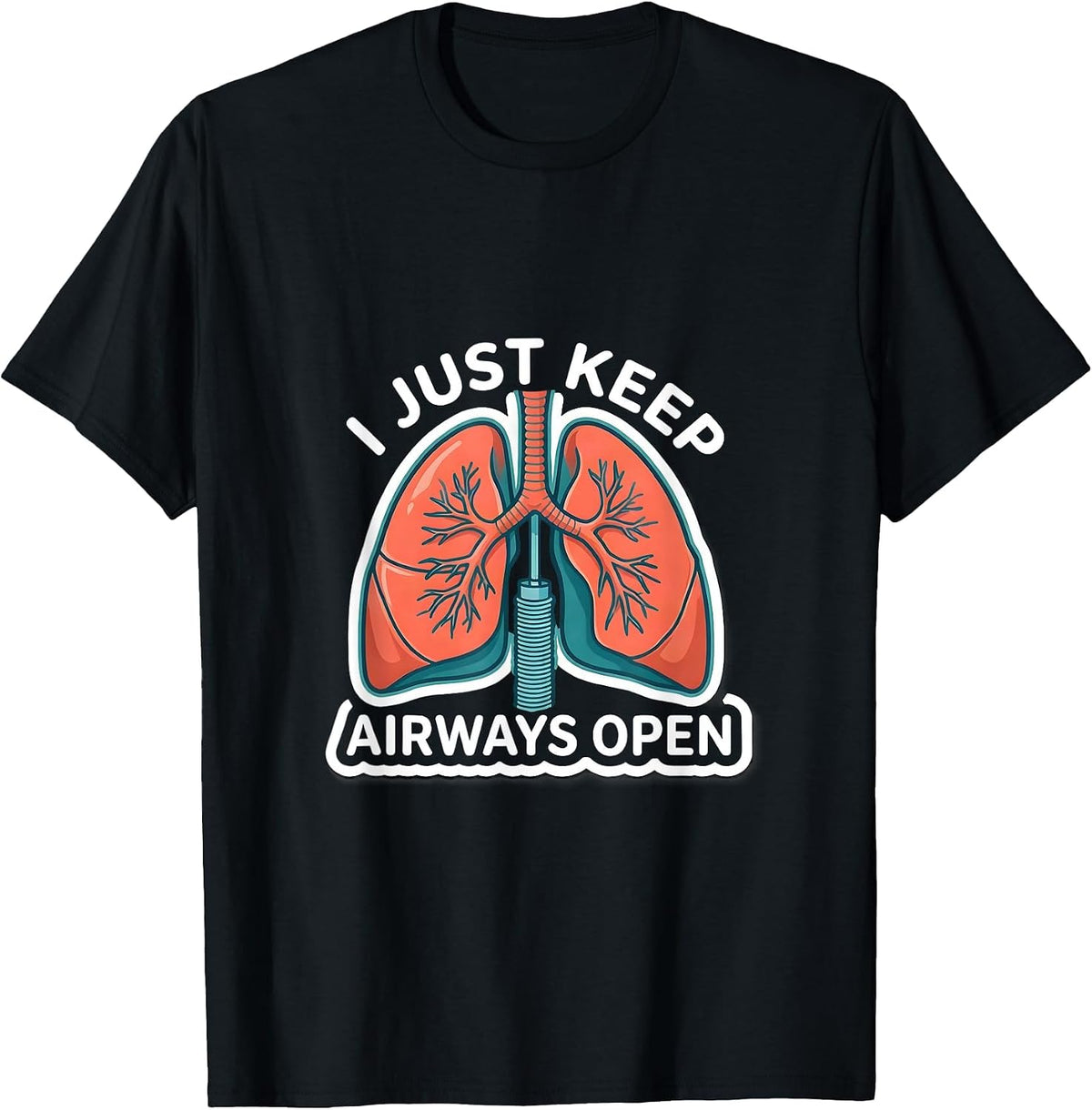 Men's I Just Keep Airways Open Funny Respiratory Therapist RT T-Shirt - Black