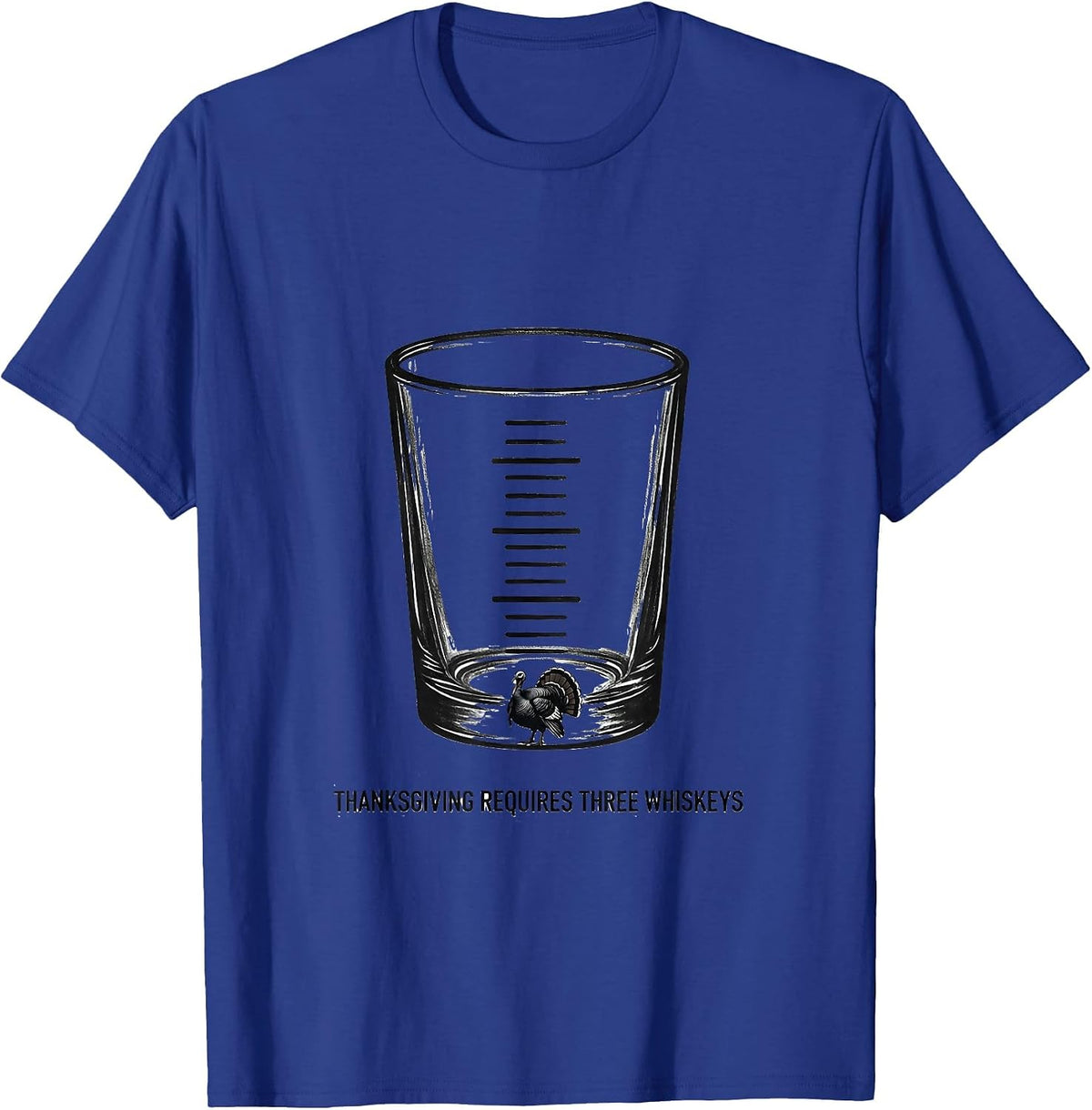 Thanksgiving Requires Three Whiskeys Funny Drinking Humor T-Shirt - Royal Blue