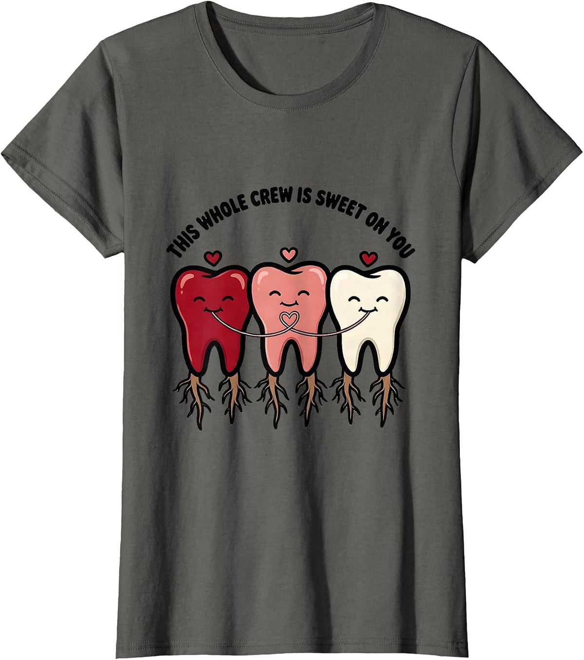 Women's This Whole Crew Is Sweet On You Funny Dental Professional T-Shirt - Asphalt Grey