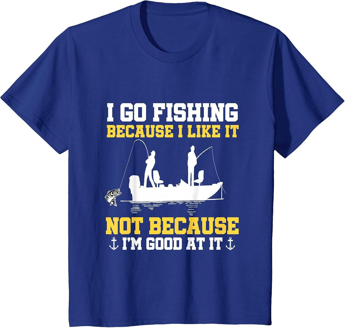 Fishing Hobby Fisher Saying I Go Fishing Because I Like It T-Shirt - Royal Blue