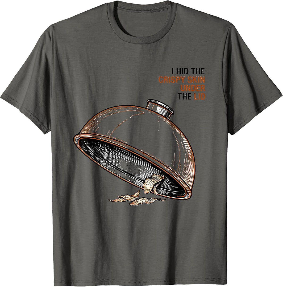 Men's I Hid The Crispy Skin Under The Lid Funny Thanksgiving T-Shirt - Asphalt Grey