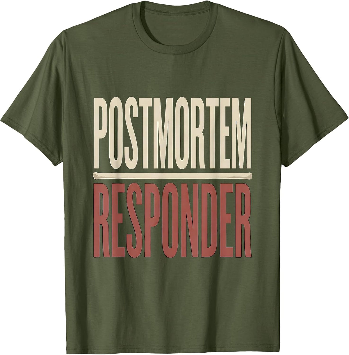 Postmortem Responder Dark Humor Mortician Funeral Director T-Shirt - Olive Green