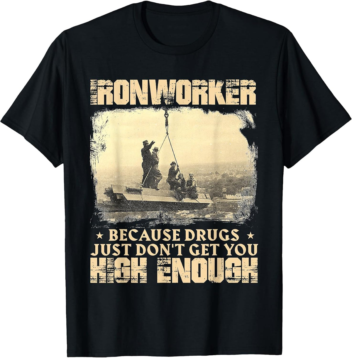 Ironworker Get You High Enough - Metal Workers Ironworking T-Shirt - Black