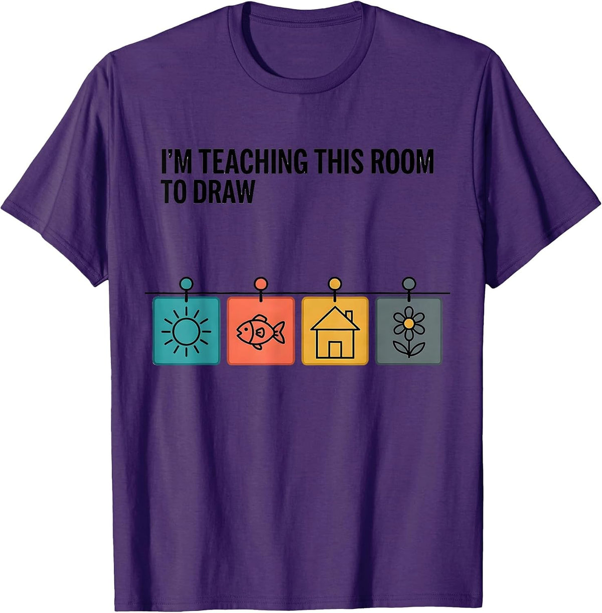 I'm Teaching This Room To Draw Funny Art Teacher Back T-Shirt - Purple