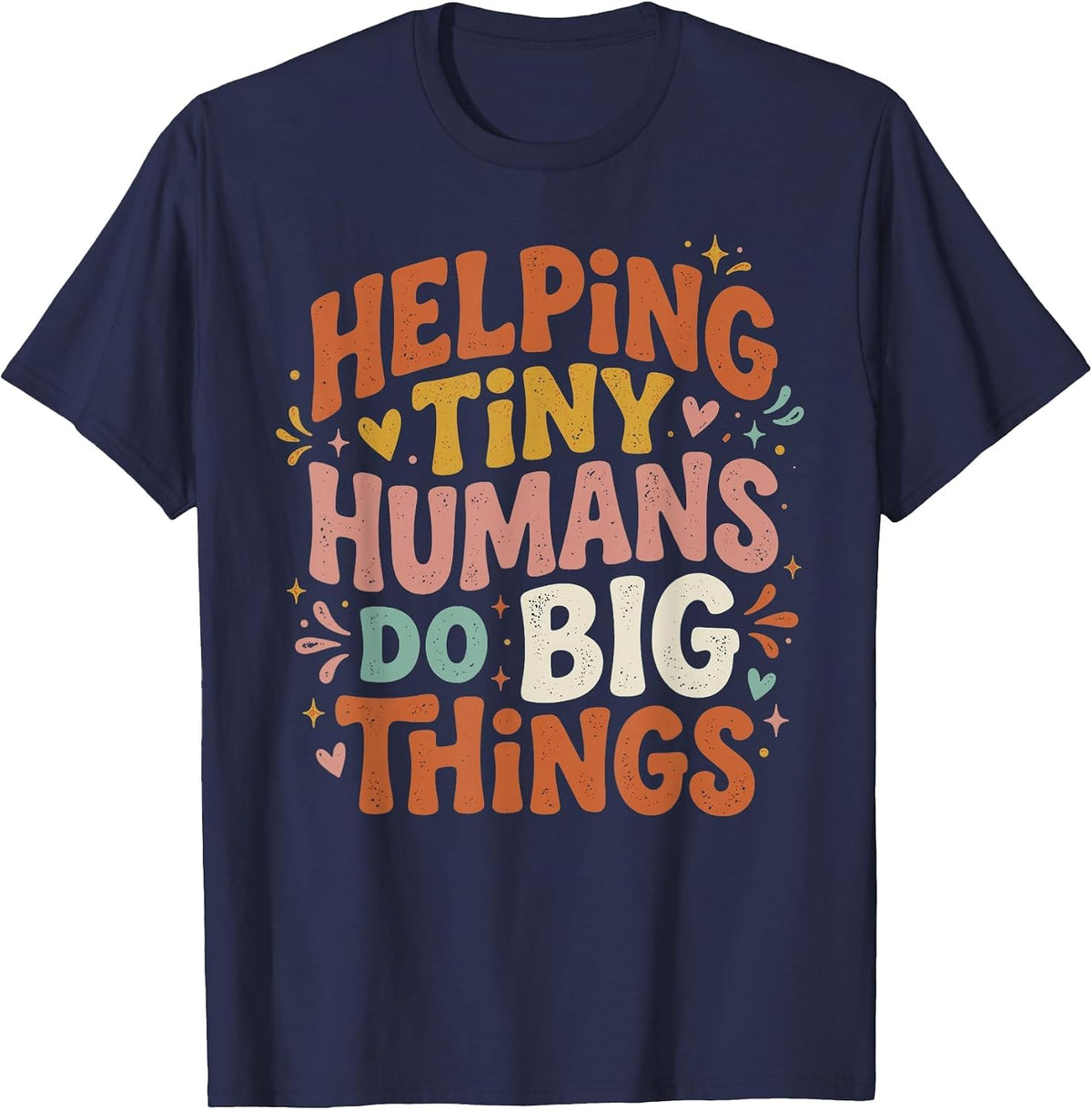 Helping Tiny Humans Do Big Things Back to School Teacher T-Shirt - Navy Blue