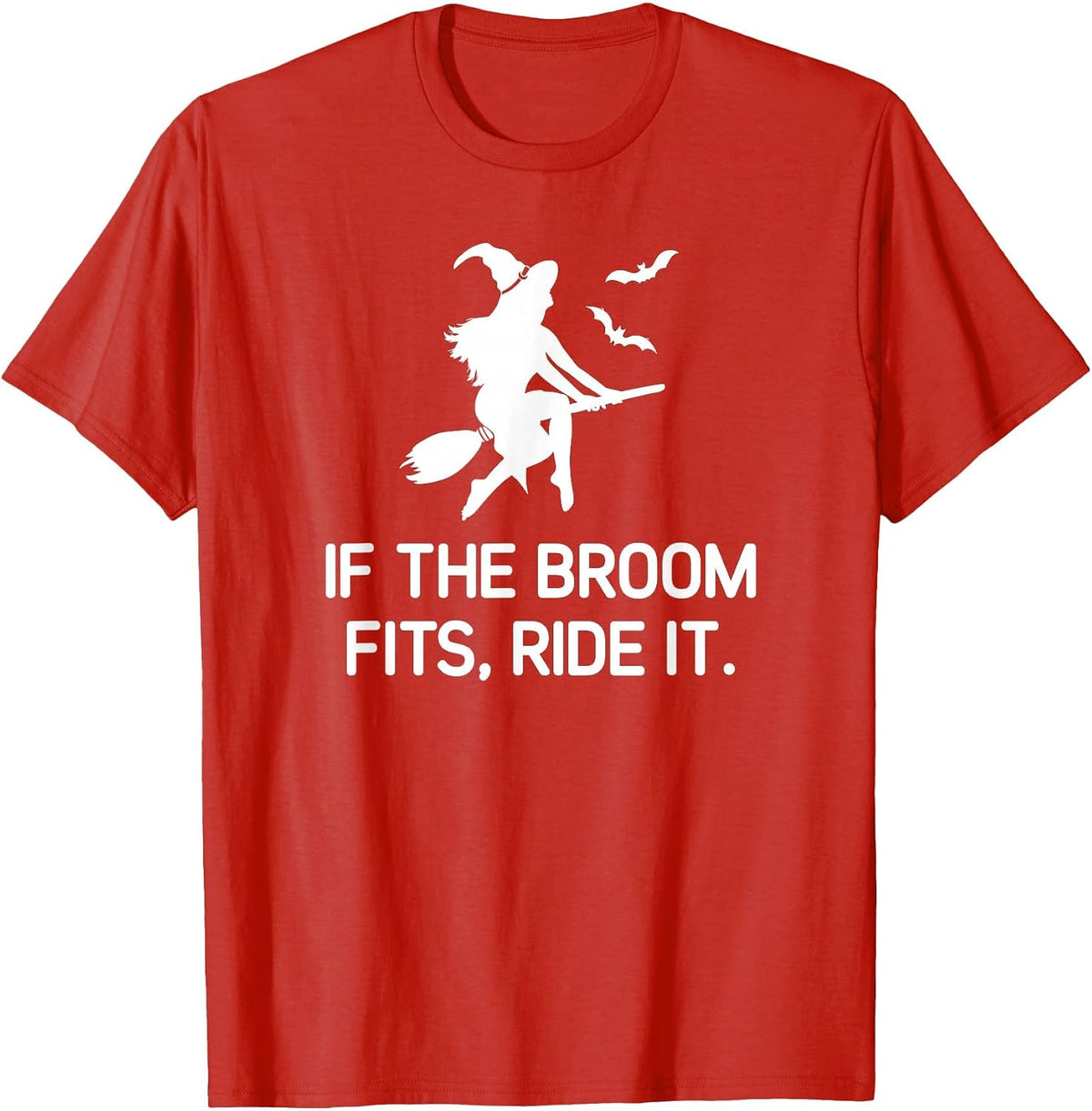 If The Broom Fits Ride It, Witch, Funny, Jokes, Sarcastic T-Shirt - Red