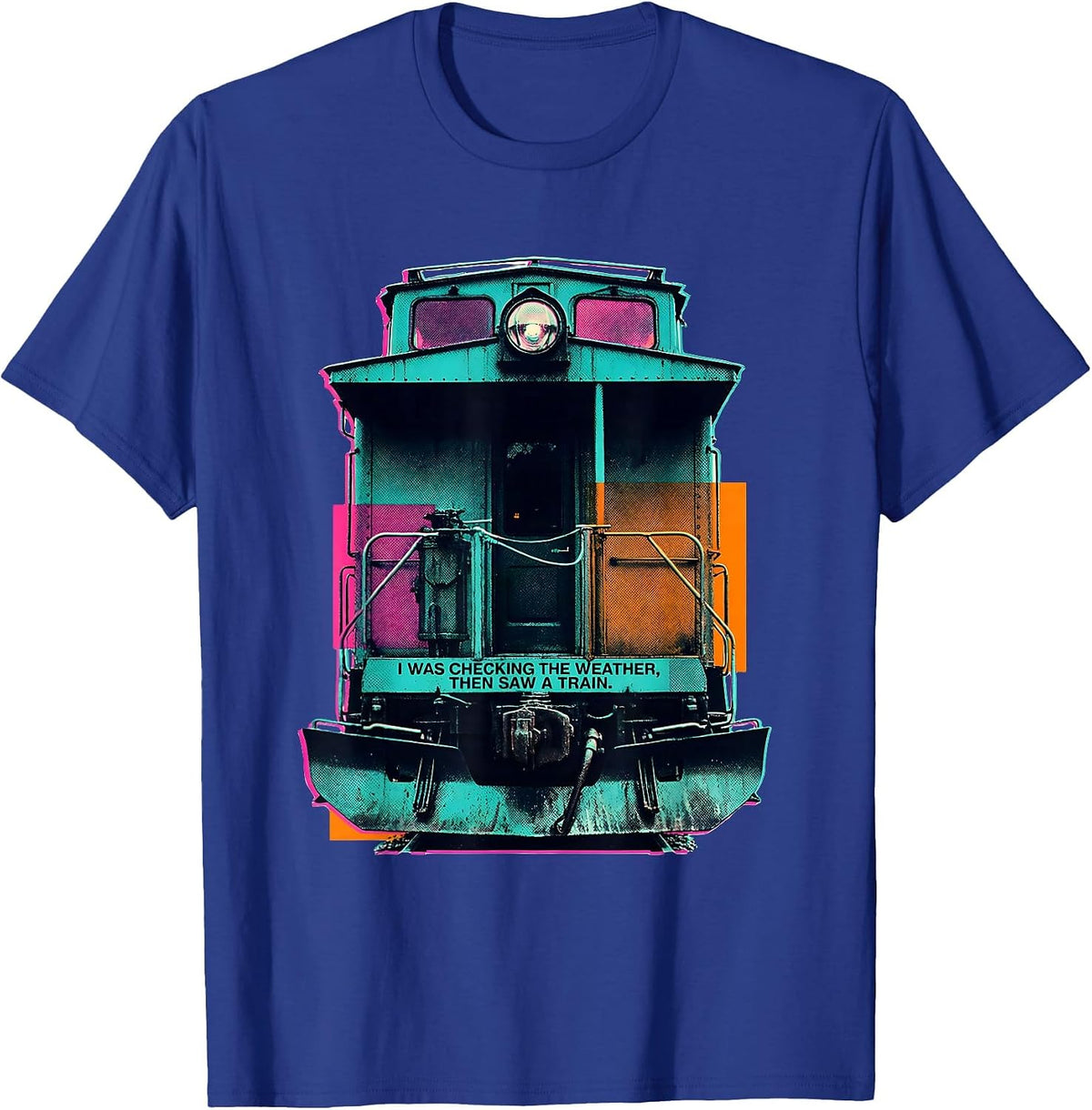 Men's I Was Checking The Weather, Then Saw A Train Funny T-Shirt - Royal Blue