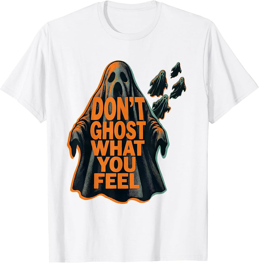 Men's Don't Ghost What You Feel Funny Halloween Mental Health T-Shirt - White