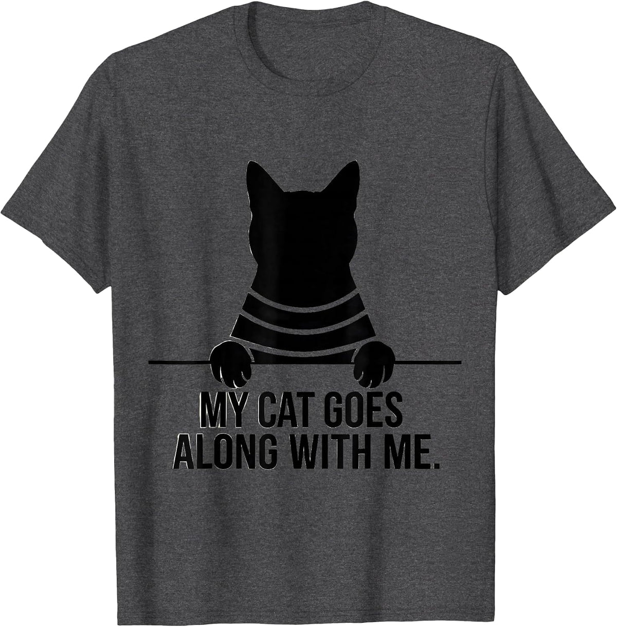 Men's My Cat Goes Along With Me Playful Cat Lover Gift T-Shirt - Dark Heather Grey