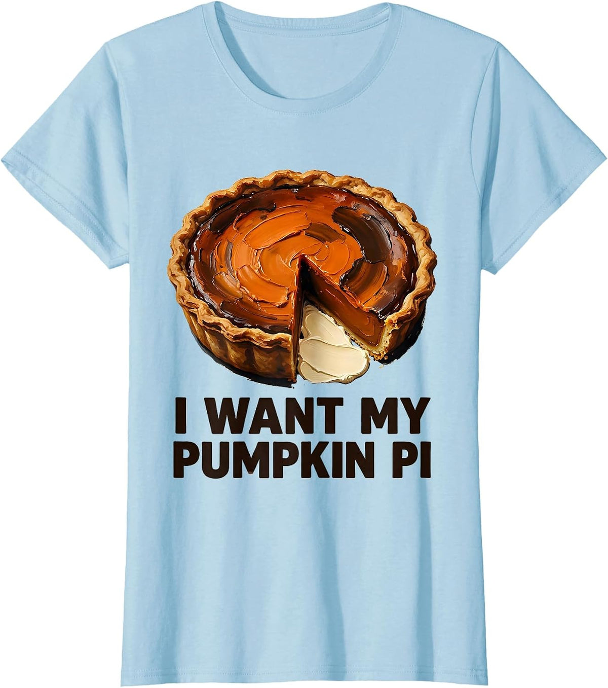 I Want My Pumpkin Pi Funny Thanksgiving Pie Lover Fall Humor T-Shirt - Baby Blue