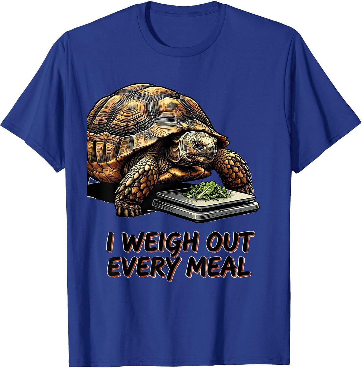 I Weigh Out Every Meal Funny Tortoise Lover Pet Owner Humor T-Shirt - Royal Blue