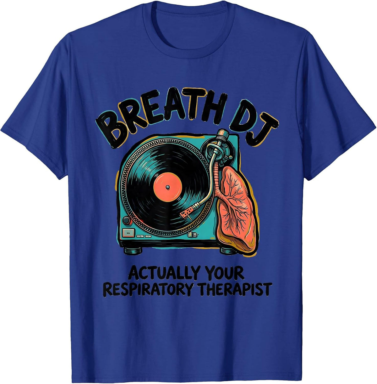 Men's Breath DJ, Actually Your Respiratory Therapist RT T-Shirt - Royal Blue