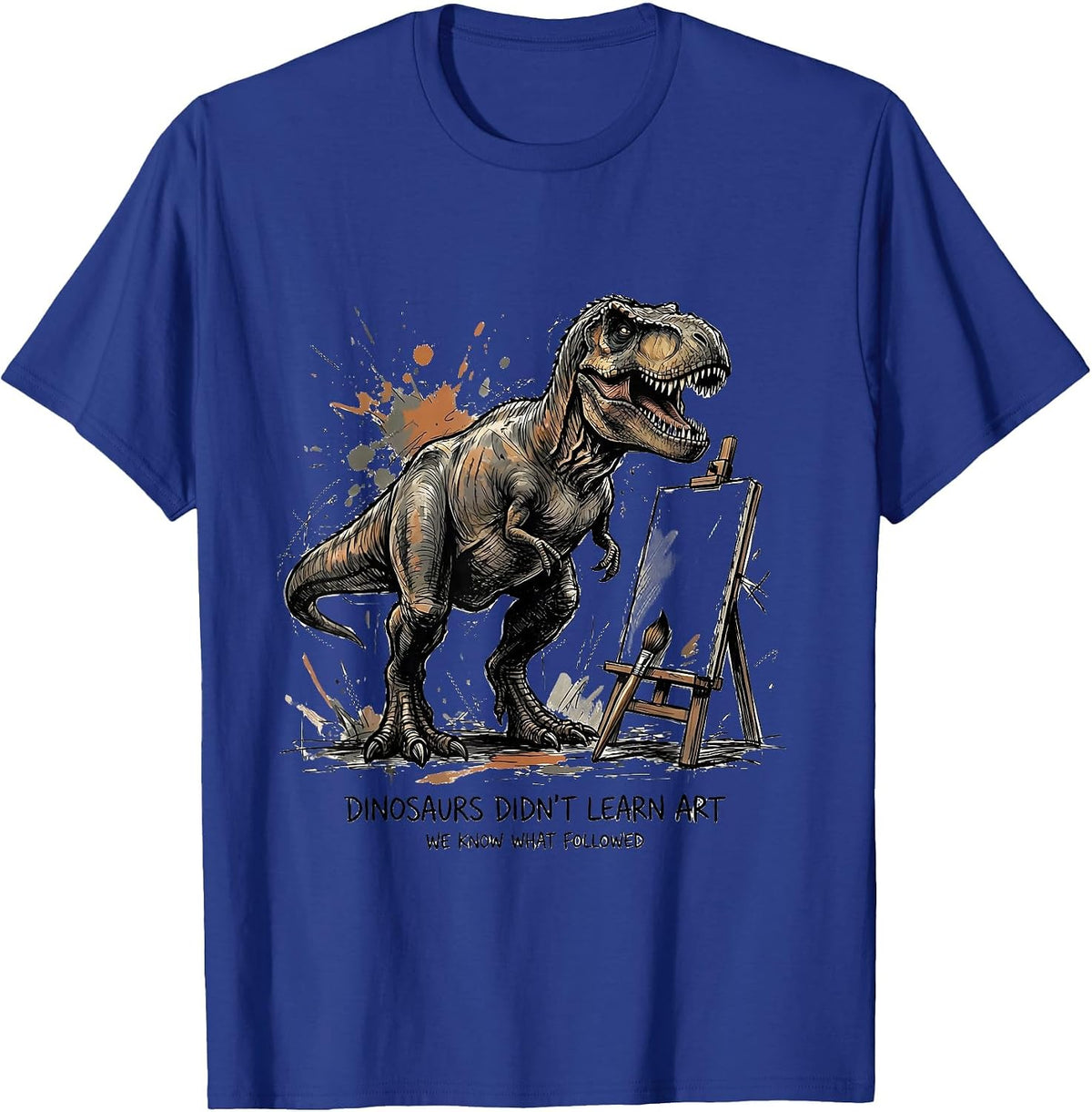 Men's Dinosaurs Didn't Learn Art We Know What Followed Art Teacher T-Shirt - Royal Blue