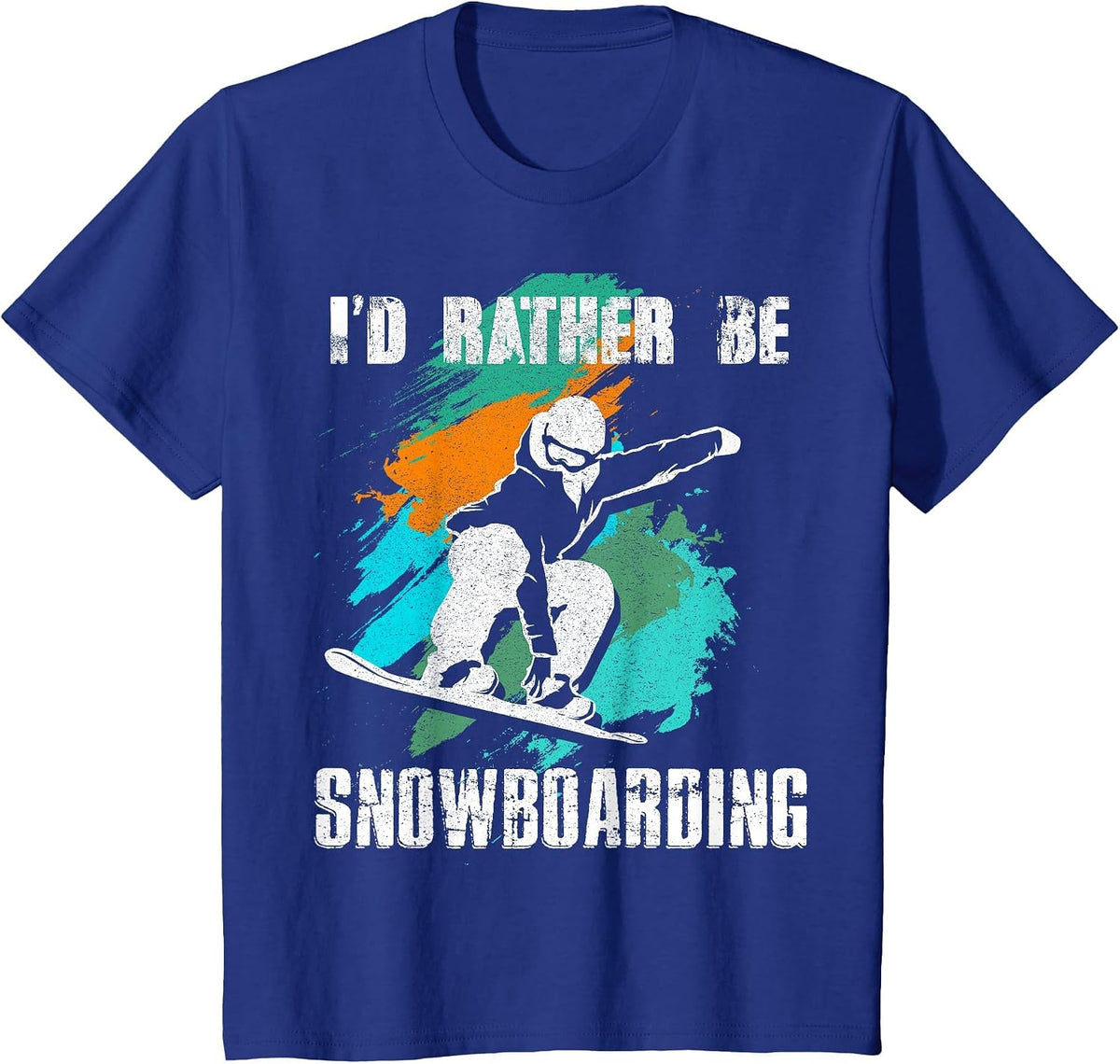 I'd Rather BE Snowboarding Tshirt for Snowboarder & Boarders T-Shirt - Royal Blue