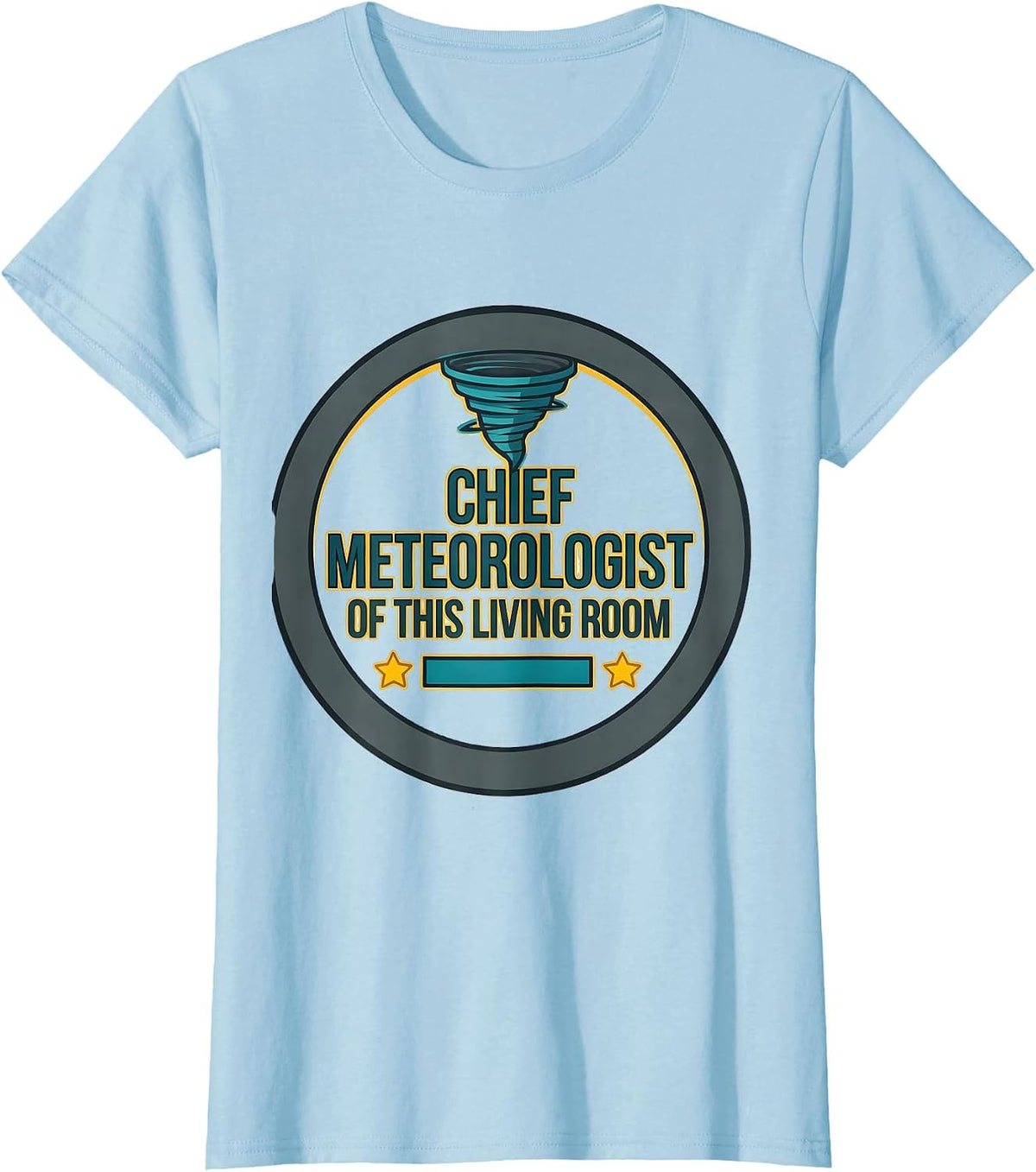 Chief Meteorologist Of This Living Room Funny Storm Chaser T-Shirt - Baby Blue