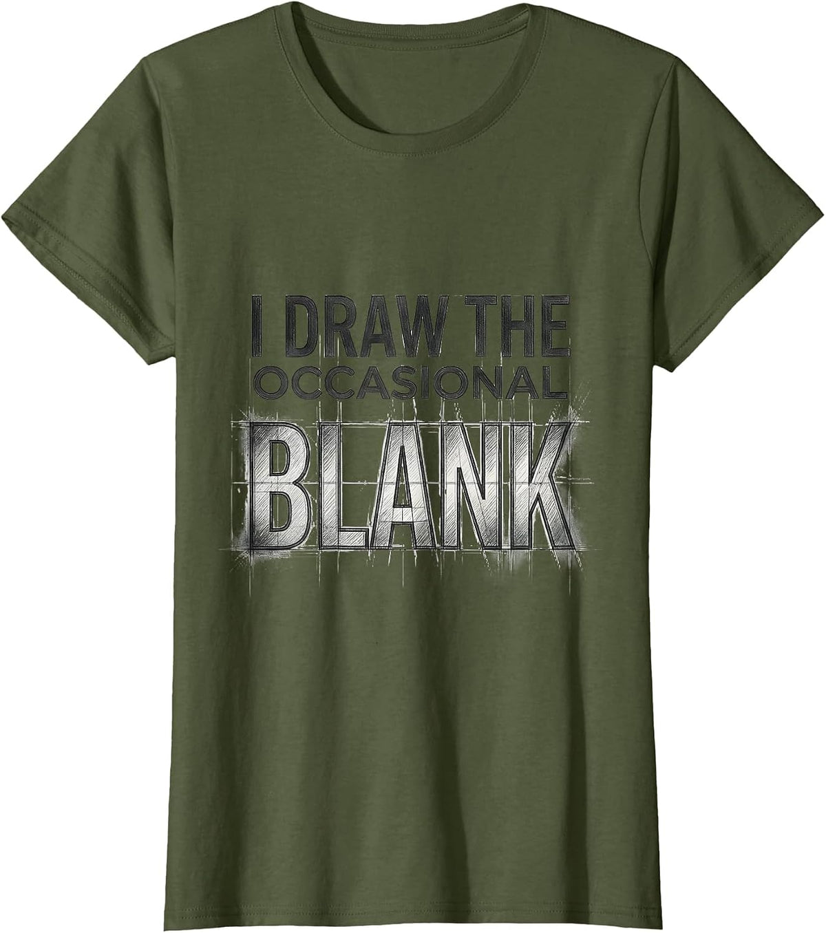 Women's I Draw The Occasional Blank Funny Artist Humor Art Teacher T-Shirt - Olive Green